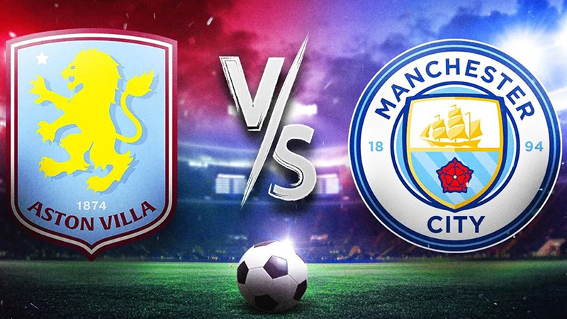 Nhận định trận Man City vs Aston Villa: Quyết chiến vì vé Champions League